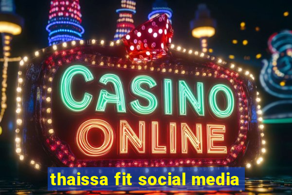 thaissa fit social media